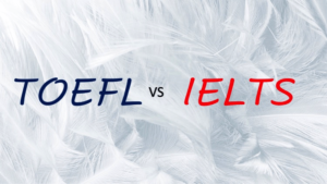 WHICH TEST IS BETTER: IELTS OR TOEFL